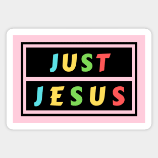 Just Jesus | Christian Saying Magnet